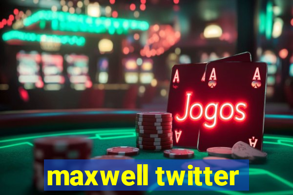 maxwell twitter